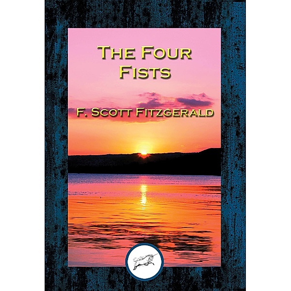 The Four Fists / Dancing Unicorn Books, F. Scott Fitzgerald