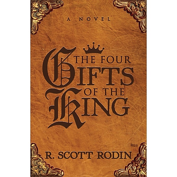 The Four Gifts of the King / Morgan James Fiction, R. Scott Rodin