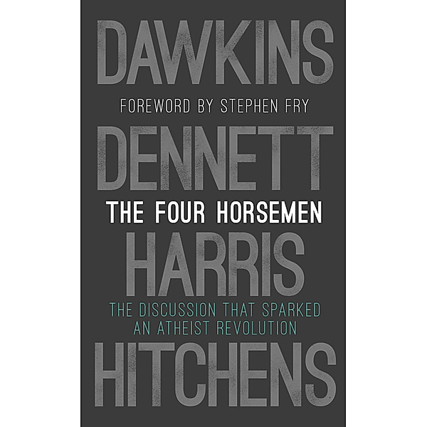 The Four Horsemen, Richard Dawkins, Sam Harris, Daniel C. Dennett, Christopher Hitchens