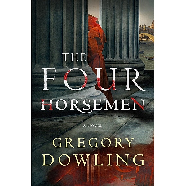 The Four Horsemen / Alvise Marangon Mysteries Bd.2, Gregory Dowling