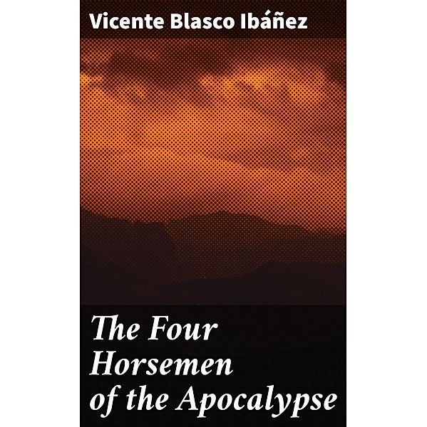 The Four Horsemen of the Apocalypse, Vicente Blasco Ibáñez
