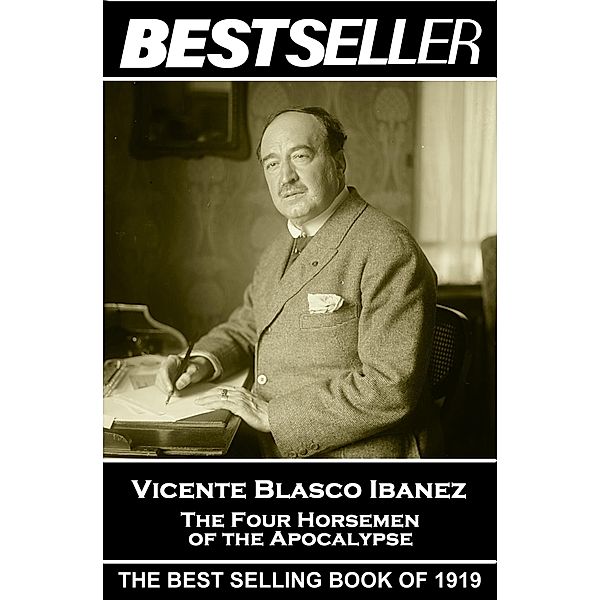 The Four Horsemen of the Apocalypse / The Bestseller of, Vicente Blasco Ibanez