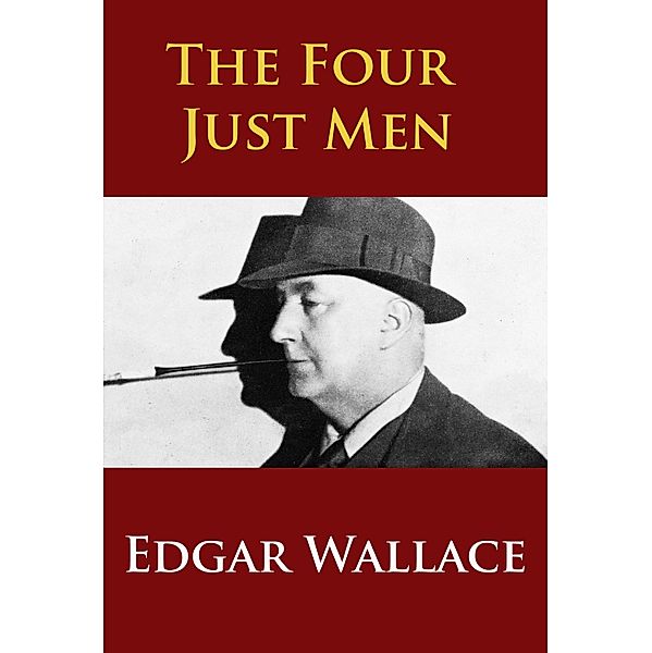 The Four Just Men, (Richard Horatio) Edgar Wallace