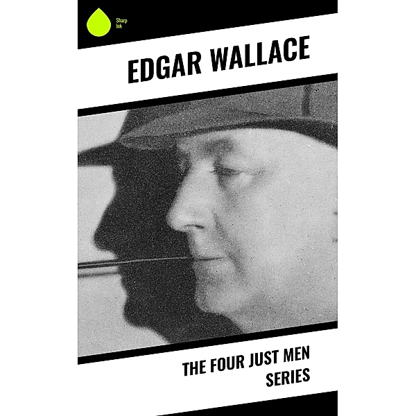 The Four Just Men Series, Edgar Wallace