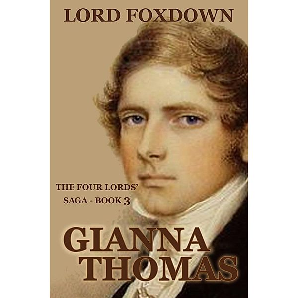 The Four Lords’ Saga: Lord Foxdown (The Four Lords’ Saga, #3), Gianna Thomas