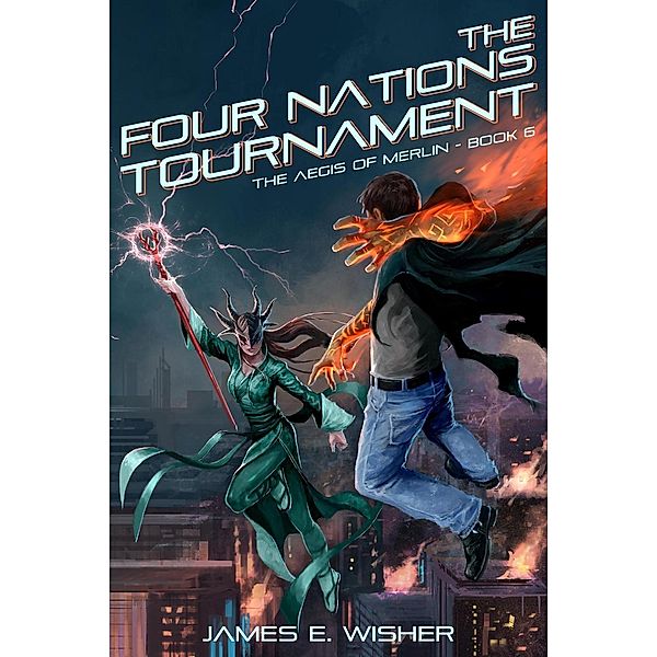 The Four Nations Tournament (The Aegis of Merlin, #6), James E. Wisher