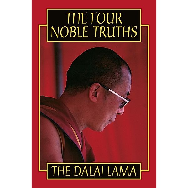 The Four Noble Truths, His Holiness the Dalai Lama