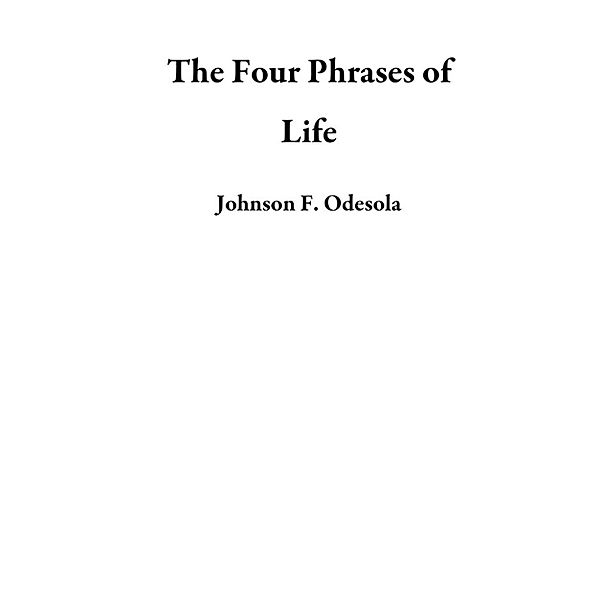 The Four Phrases of Life, Johnson F. Odesola