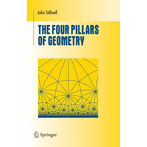 The Four Pillars of Geometry, John Stillwell