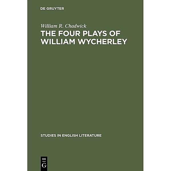 The four plays of William Wycherley, William R. Chadwick