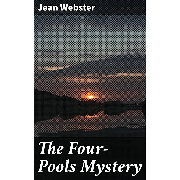 The Four-Pools Mystery, Jean Webster