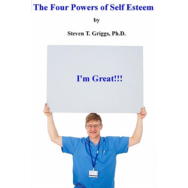 The Four Powers of Self Esteem, Steven T. Griggs