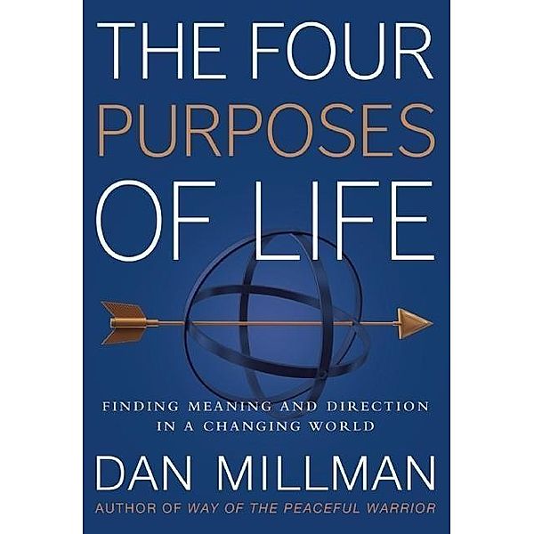 The Four Purposes of Life: Finding Meaning and Direction in a Changing World, Dan Millman