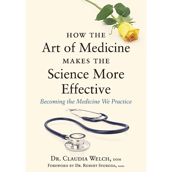 The Four Qualities of Effective Physicians / How the Art of Medicine Makes Effective Physicians, Claudia Welch