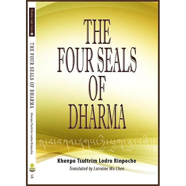 The Four Seals of Dharma, Khenpo Tsultrim Lodro Rinpoche