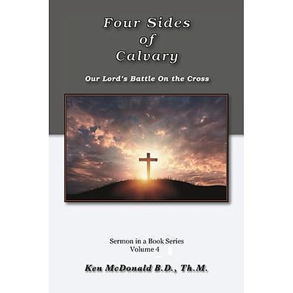 The Four Sides of Calvary / Ken McDonald/Every Word Publishing, Ken McDonald