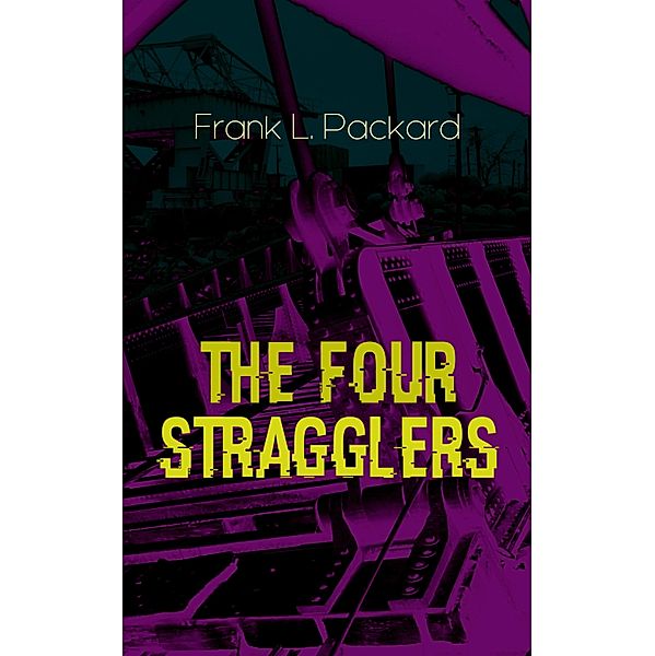 The Four Stragglers, Frank L. Packard