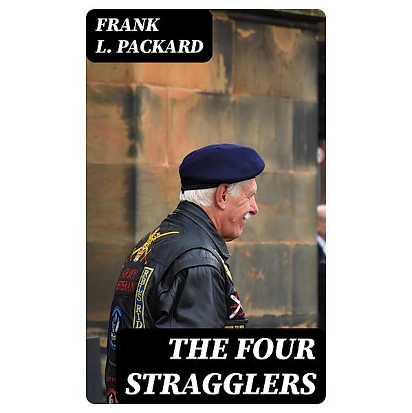 The Four Stragglers, Frank L. Packard