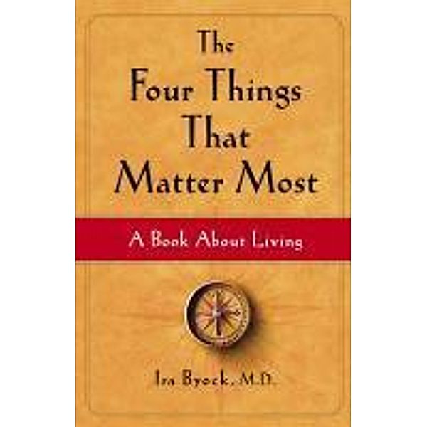 The Four Things That Matter Most, Ira Byock