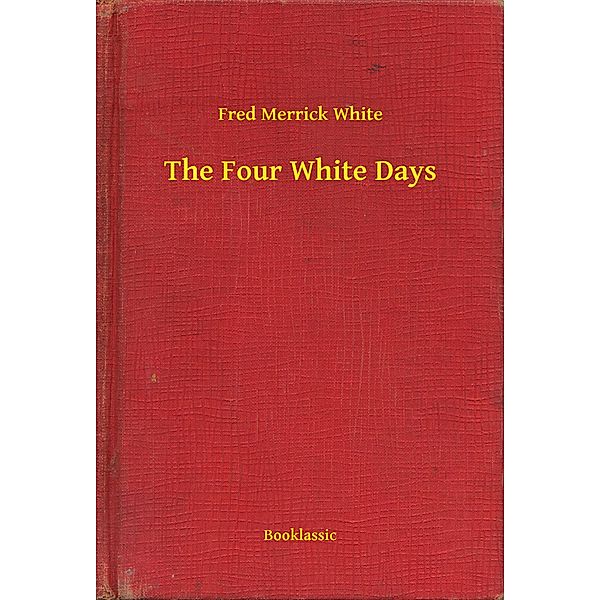 The Four White Days, Fred Merrick White