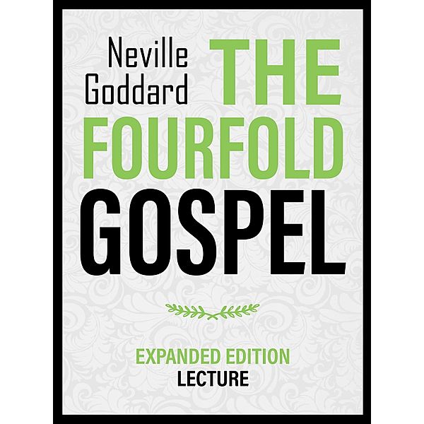 The Fourfold Gospel - Expanded Edition Lecture, Neville Goddard