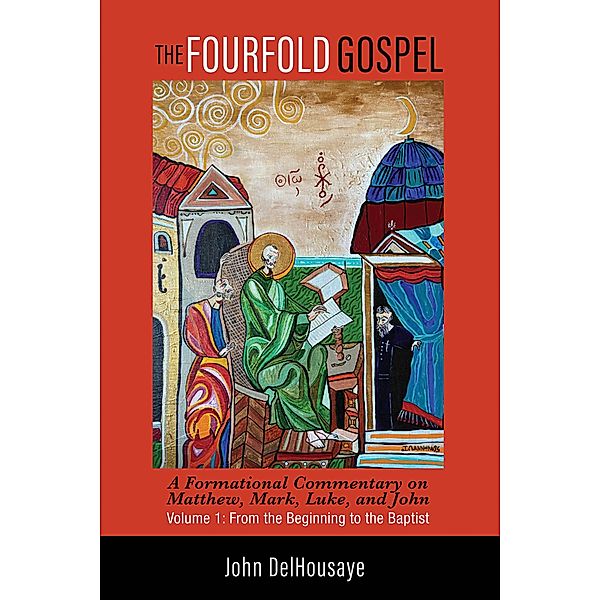 The Fourfold Gospel, Volume 1, John Delhousaye
