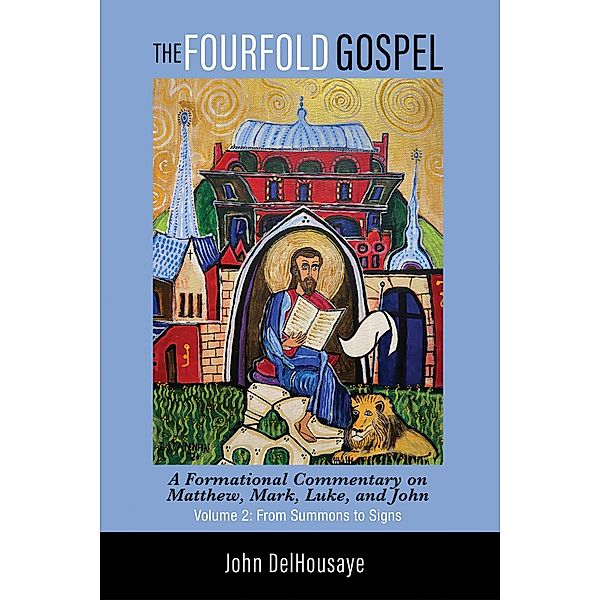 The Fourfold Gospel, Volume 2, John Delhousaye