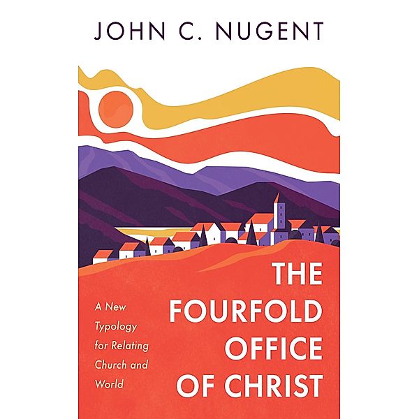 The Fourfold Office of Christ, John C. Nugent