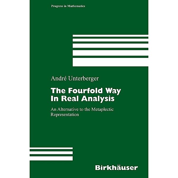 The Fourfold Way in Real Analysis / Progress in Mathematics Bd.250, André Unterberger