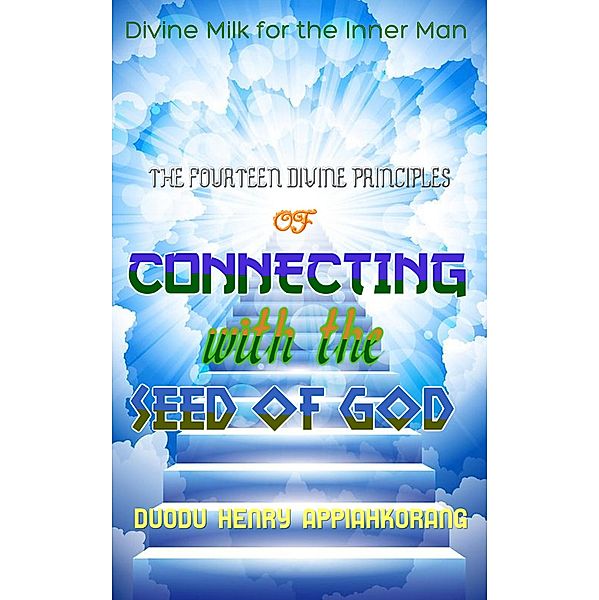 The Fourteen Divine Principles of Connecting with the Seed of God, Duodu Henry Appiah-korang