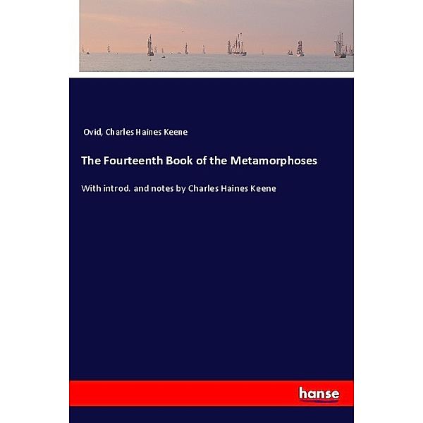 The Fourteenth Book of the Metamorphoses, Ovid, Charles Haines Keene