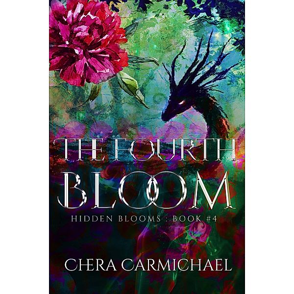 The Fourth Bloom (Hidden Blooms, #4) / Hidden Blooms, Chera Carmichael