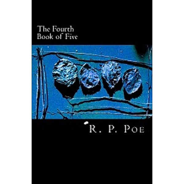 The Fourth Book of Five, R. P. Poe