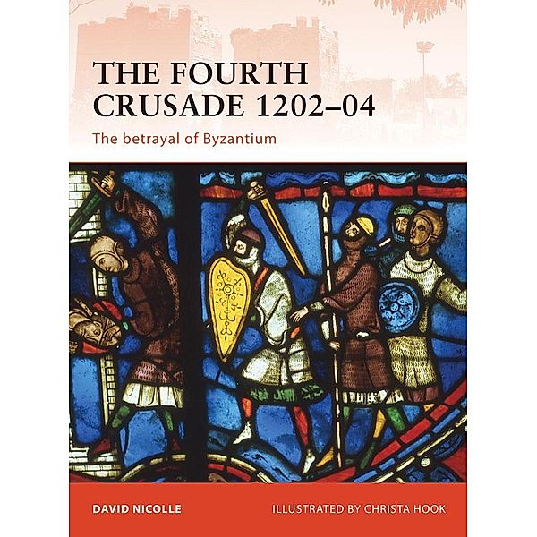 The Fourth Crusade 1202-04, David Nicolle