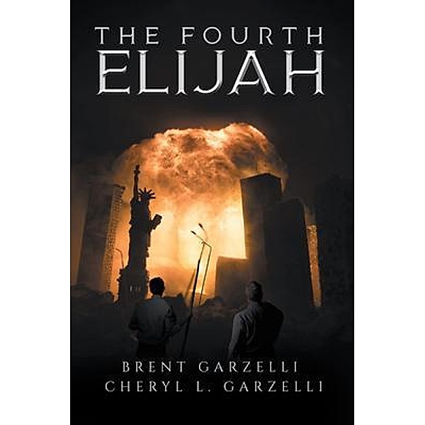The Fourth Elijah, Brent Garzelli, Cheryl L. Garzelli