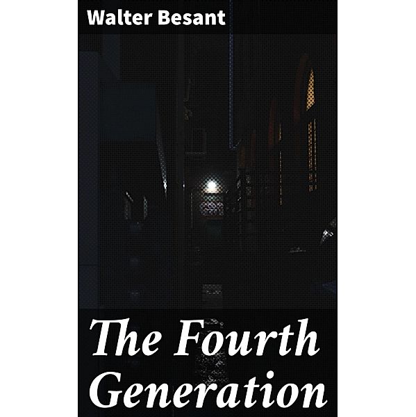 The Fourth Generation, Walter Besant