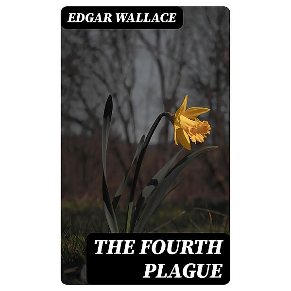 The Fourth Plague, Edgar Wallace