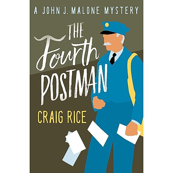 The Fourth Postman / The John J. Malone Mysteries, Craig Rice