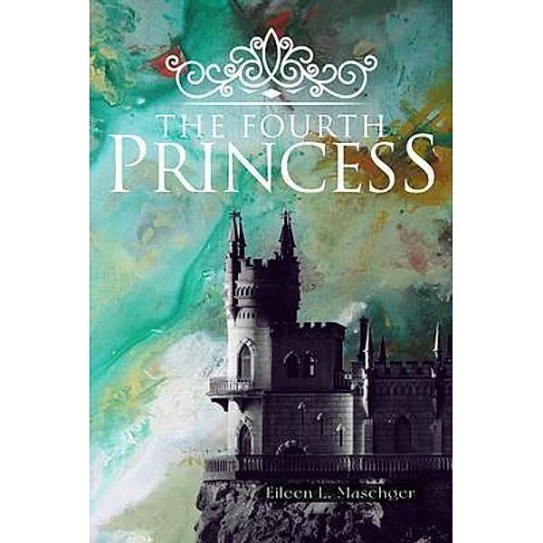 The Fourth Princess / ReadersMagnet LLC, Eileen Maschger