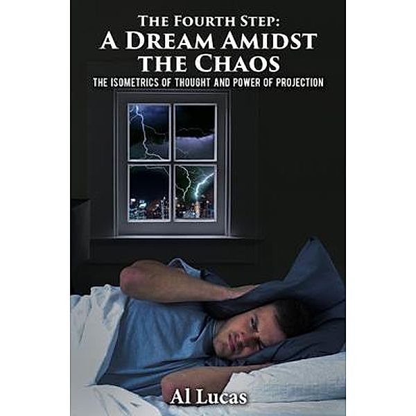 The Fourth Step, A Dream Amidst the Chaos / Lime Press LLC, Al Lucas