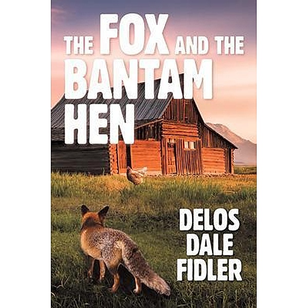 The Fox and the Bantam Hen, Delos Dale Fidler