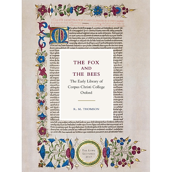 The Fox and the Bees: The Early Library of Corpus Christi College Oxford, Rodney M Thomson