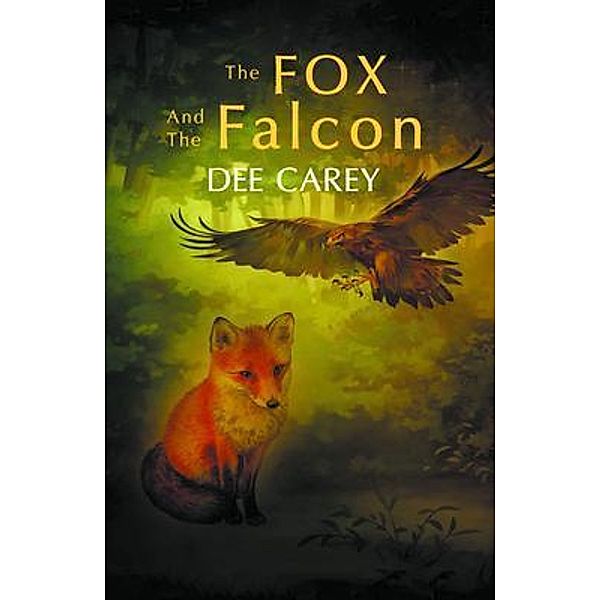 The Fox and the Falcon / Writers Branding LLC, Dee Carey