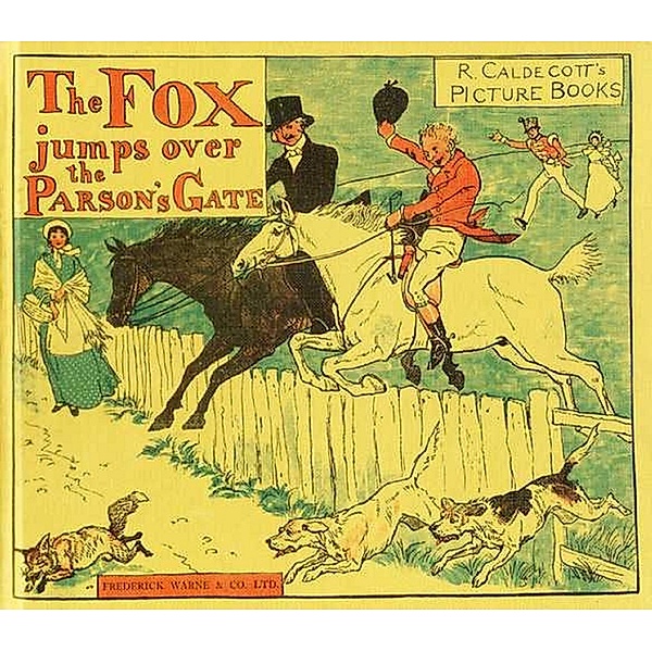 The Fox Jumps Over the Parson's Gate, Randolph Caldecott