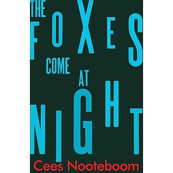 The Foxes Come at Night, Cees Nooteboom
