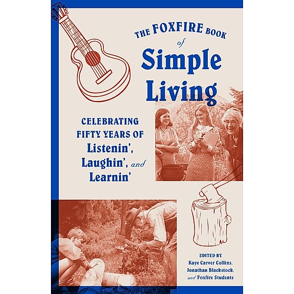 The Foxfire Book of Simple Living / Foxfire Series, Inc. Foxfire Fund