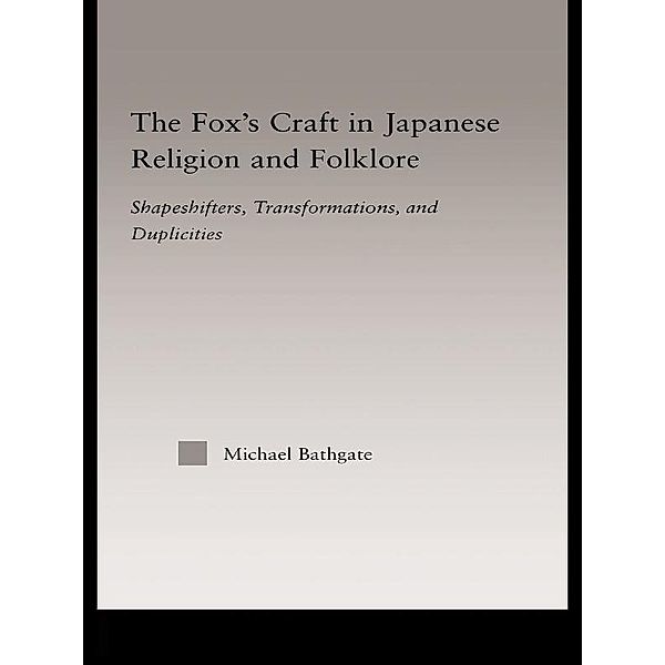 The Fox's Craft in Japanese Religion and Culture, Michael Bathgate