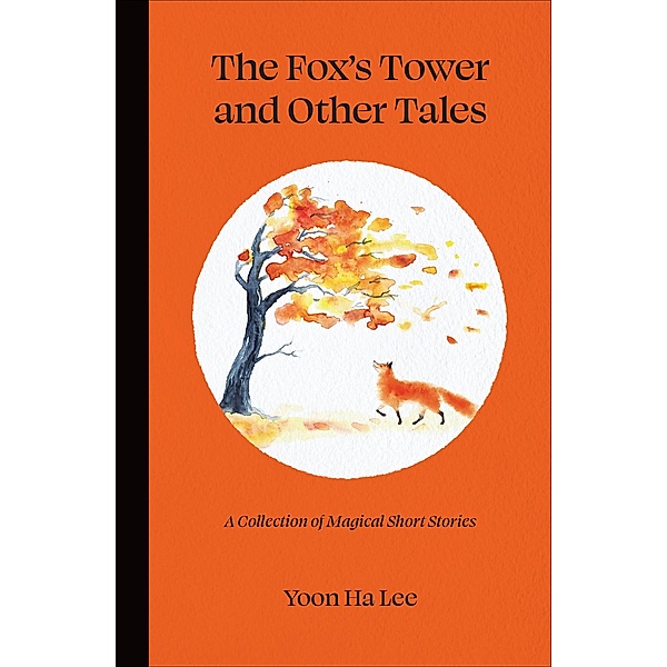The Fox's Tower and Other Tales, Yoon Ha Lee