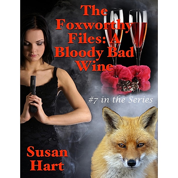 The Foxworthy Files: A Bloody Bad Wine - #7 In the Series, Susan Hart