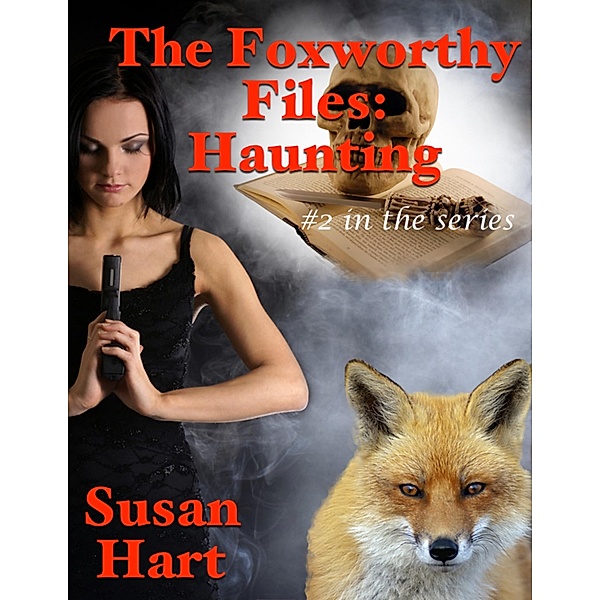The Foxworthy Files: Haunting - #2 In the Series, Susan Hart